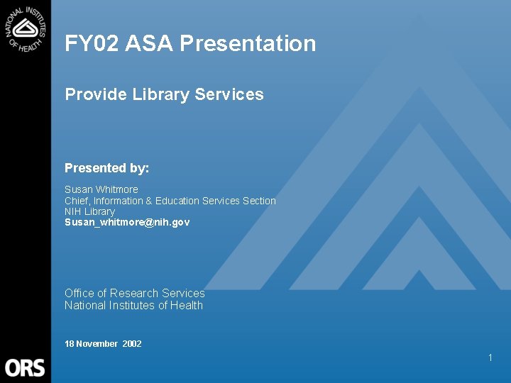 FY 02 ASA Presentation Provide Library Services Presented by: Susan Whitmore Chief, Information &