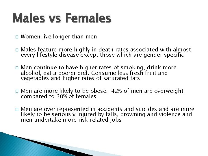 Males vs Females � � � Women live longer than men Males feature more