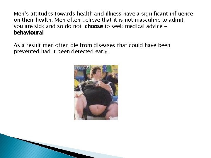 Men’s attitudes towards health and illness have a significant influence on their health. Men