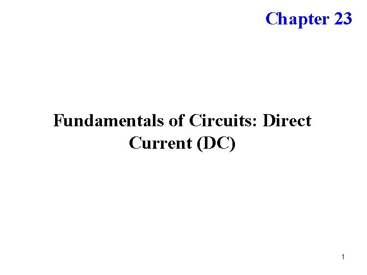 Chapter 23 Fundamentals of Circuits Direct Current DC