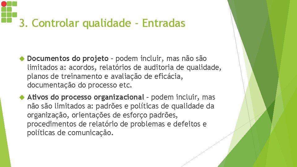 3. Controlar qualidade - Entradas Documentos do projeto – podem incluir, mas não são