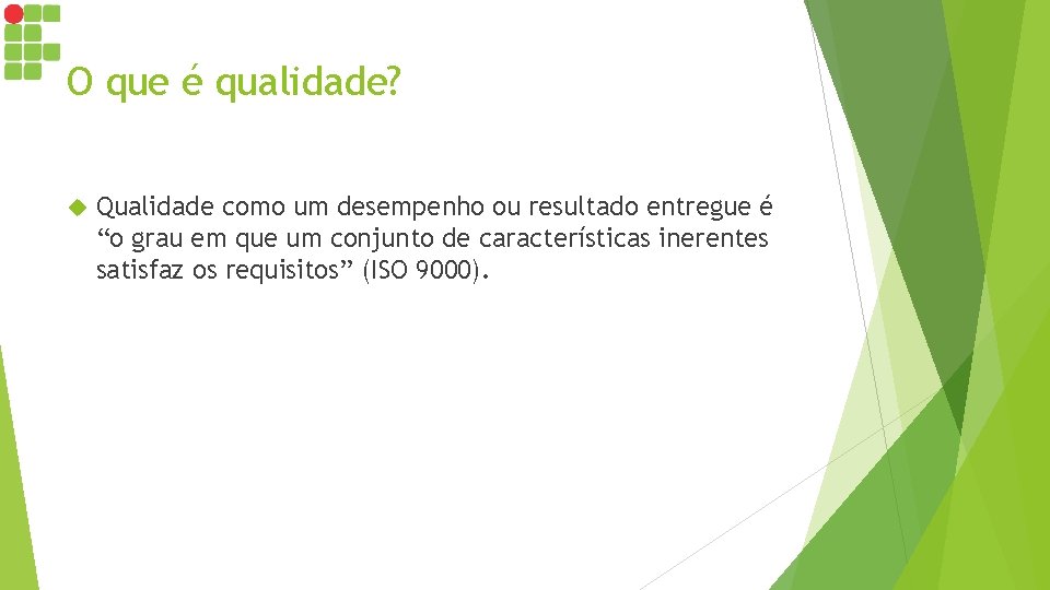 O que é qualidade? Qualidade como um desempenho ou resultado entregue é “o grau