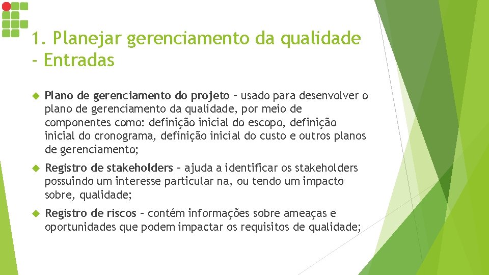 1. Planejar gerenciamento da qualidade - Entradas Plano de gerenciamento do projeto – usado