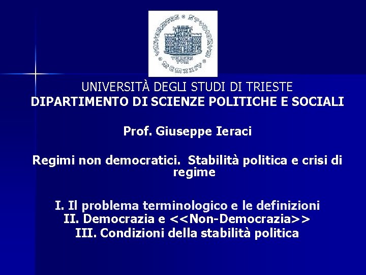 UNIVERSITÀ DEGLI STUDI DI TRIESTE DIPARTIMENTO DI SCIENZE POLITICHE E SOCIALI Prof. Giuseppe Ieraci
