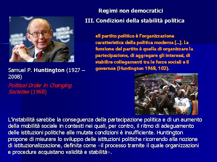 Regimi non democratici III. Condizioni della stabilità politica Samuel P. Huntington (1927 – 2008)
