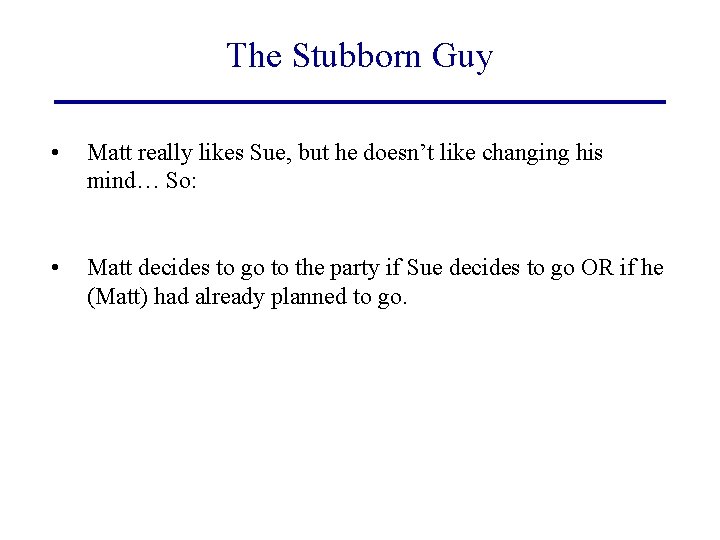 The Stubborn Guy • Matt really likes Sue, but he doesn’t like changing his