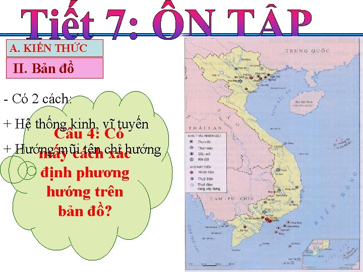 A. KIẾN THỨC II. Bản đồ - Có 2 cách: + Hệ thống kinh,