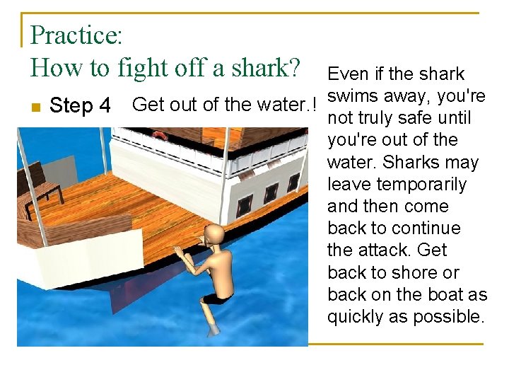 Practice: How to fight off a shark? n Step 4 Even if the shark