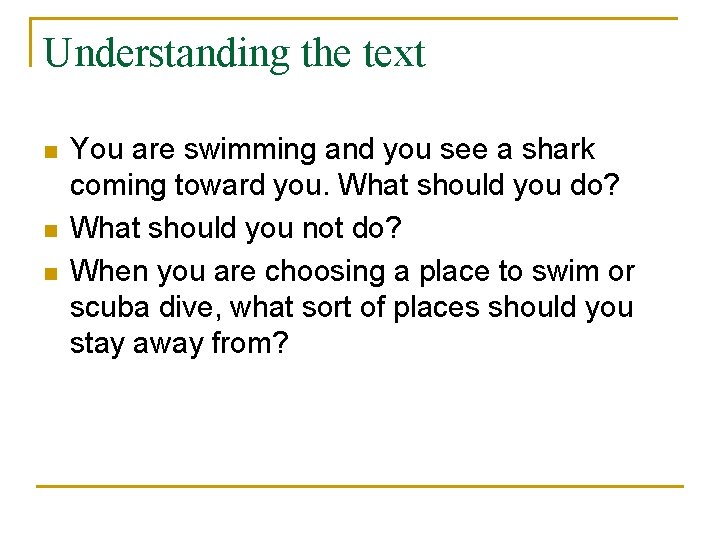 Understanding the text n n n You are swimming and you see a shark