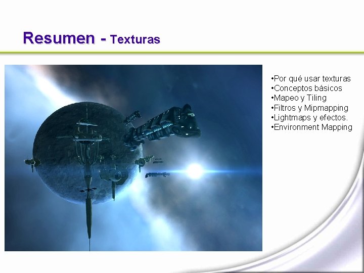 Resumen - Texturas • Por qué usar texturas • Conceptos básicos • Mapeo y