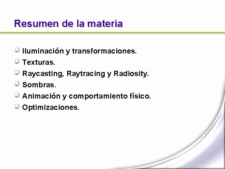 Resumen de la materia Iluminación y transformaciones. Texturas. Raycasting, Raytracing y Radiosity. Sombras. Animación