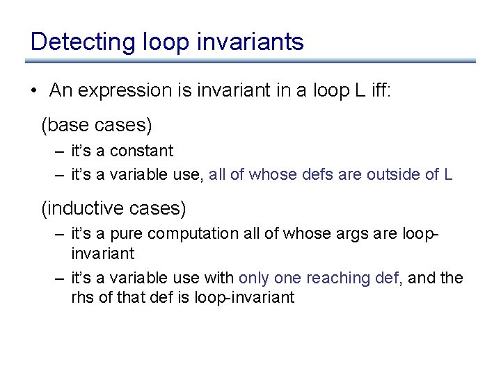 Detecting loop invariants • An expression is invariant in a loop L iff: (base