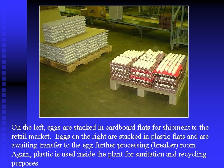 On the left, eggs are stacked in cardboard flats for shipment to the retail