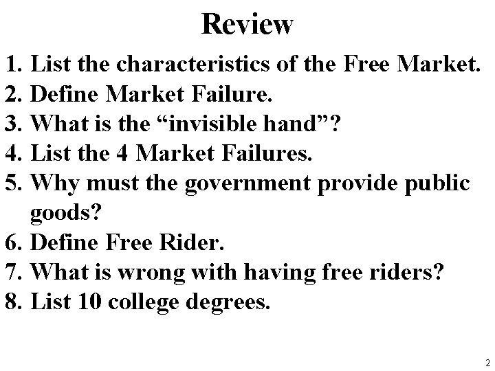 Review 1. List the characteristics of the Free Market. 2. Define Market Failure. 3.