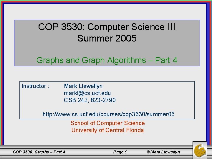 COP 3530: Computer Science III Summer 2005 Graphs and Graph Algorithms – Part 4
