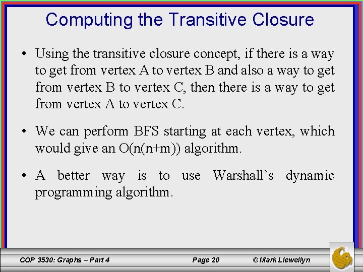 Computing the Transitive Closure • Using the transitive closure concept, if there is a