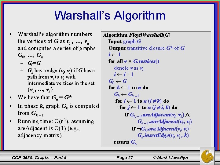 Warshall’s Algorithm • Warshall’s algorithm numbers the vertices of G as v 1 ,