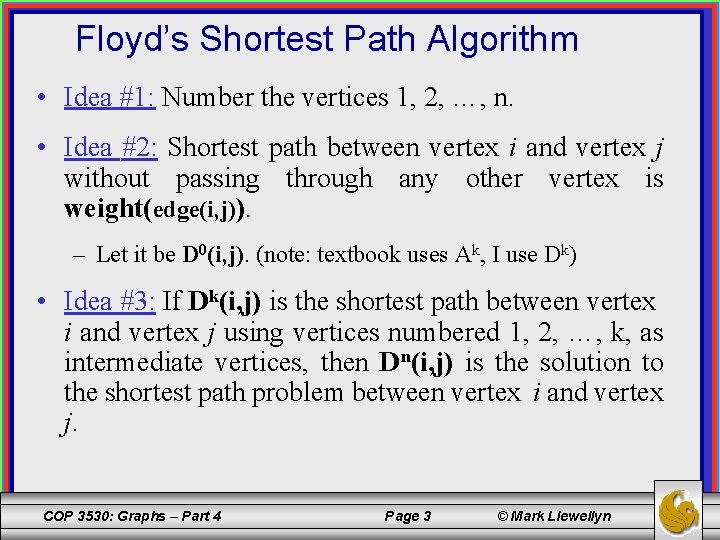 Floyd’s Shortest Path Algorithm • Idea #1: Number the vertices 1, 2, …, n.