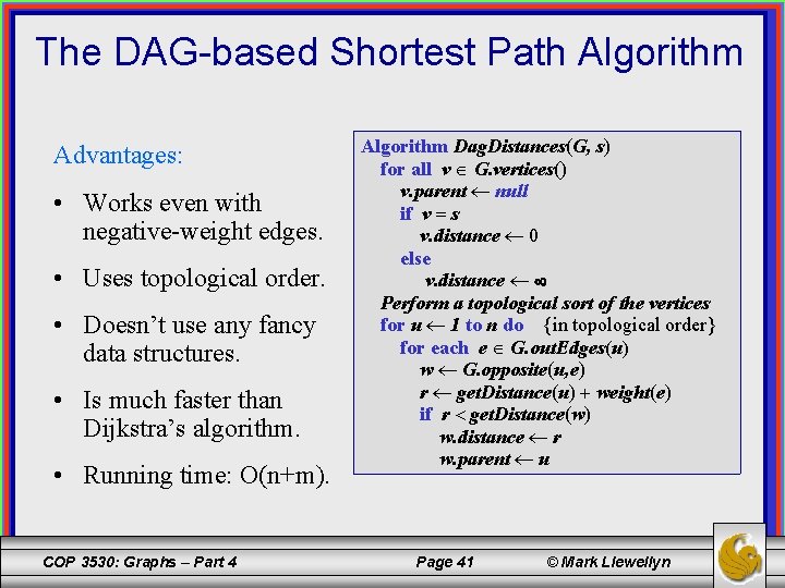 The DAG-based Shortest Path Algorithm Advantages: • Works even with negative-weight edges. • Uses