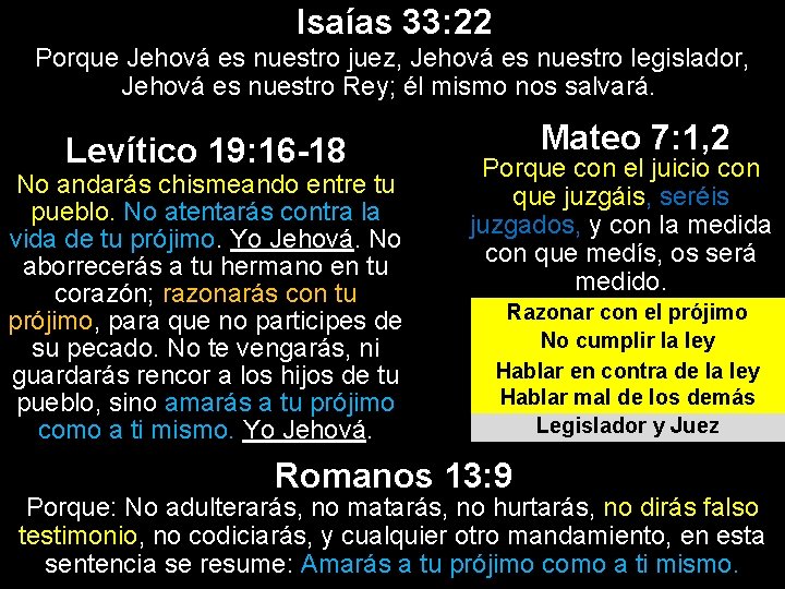 Isaías 33: 22 Porque Jehová es nuestro juez, Jehová es nuestro legislador, Jehová es