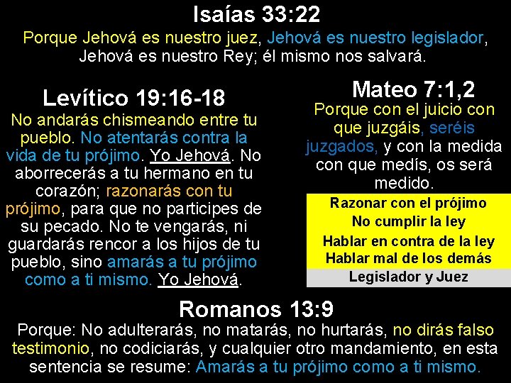 Isaías 33: 22 Porque Jehová es nuestro juez, Jehová es nuestro legislador, Jehová es