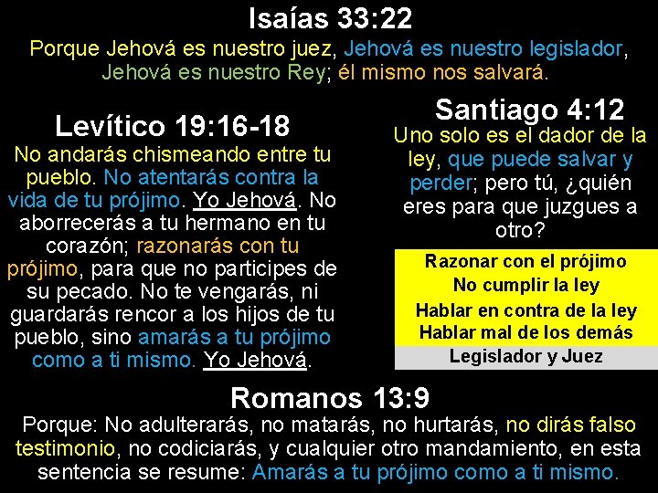 Isaías 33: 22 Porque Jehová es nuestro juez, Jehová es nuestro legislador, Jehová es