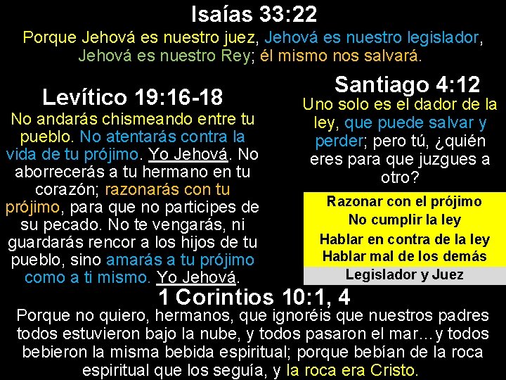 Isaías 33: 22 Porque Jehová es nuestro juez, Jehová es nuestro legislador, Jehová es