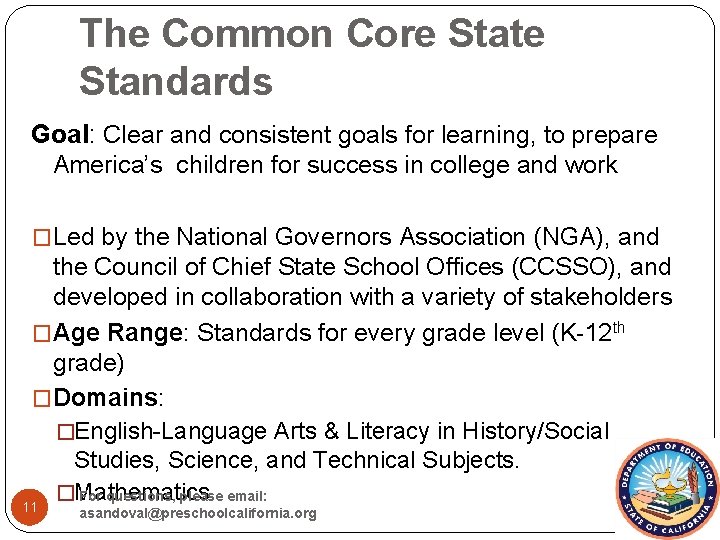 The Common Core State Standards Goal: Clear and consistent goals for learning, to prepare