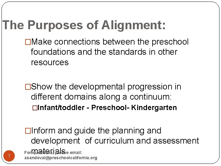 The Purposes of Alignment: �Make connections between the preschool foundations and the standards in