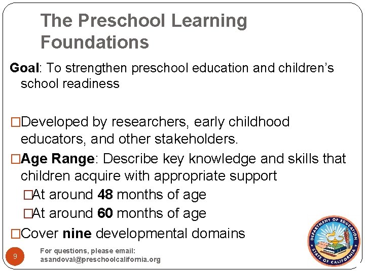 The Preschool Learning Foundations Goal: To strengthen preschool education and children’s school readiness �Developed