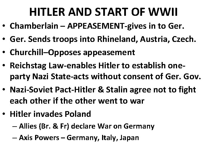 HITLER AND START OF WWII Chamberlain – APPEASEMENT-gives in to Ger. Sends troops into