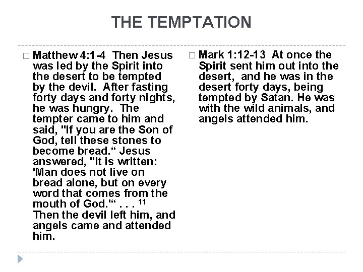 THE TEMPTATION � Matthew 4: 1 -4 Then Jesus was led by the Spirit