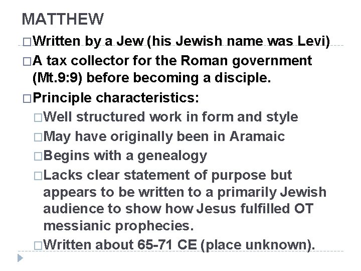 MATTHEW �Written by a Jew (his Jewish name was Levi) �A tax collector for