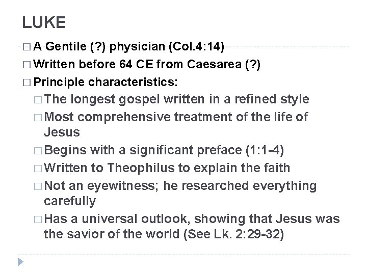 LUKE �A Gentile (? ) physician (Col. 4: 14) � Written before 64 CE