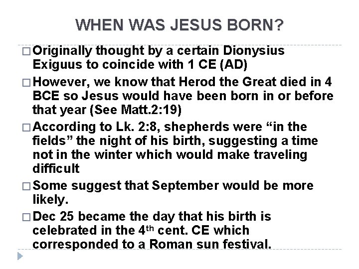 WHEN WAS JESUS BORN? � Originally thought by a certain Dionysius Exiguus to coincide