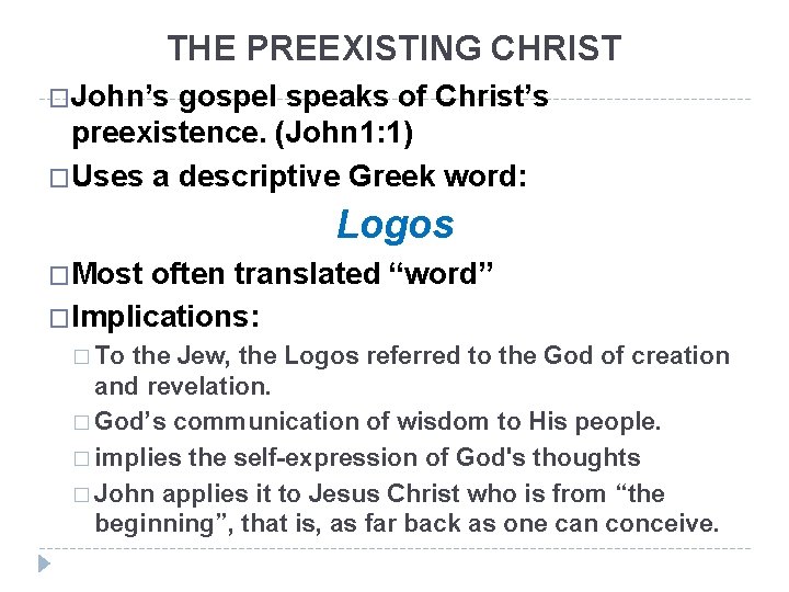 THE PREEXISTING CHRIST �John’s gospel speaks of Christ’s preexistence. (John 1: 1) �Uses a