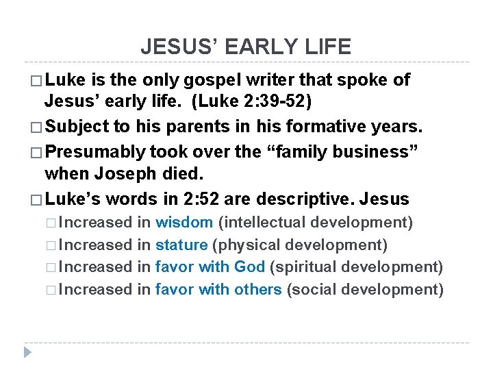 JESUS’ EARLY LIFE � Luke is the only gospel writer that spoke of Jesus’