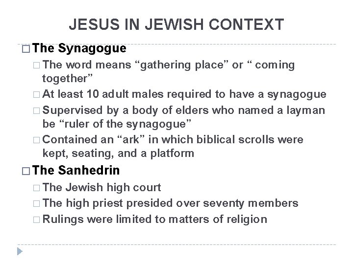 JESUS IN JEWISH CONTEXT � The Synagogue � The word means “gathering place” or