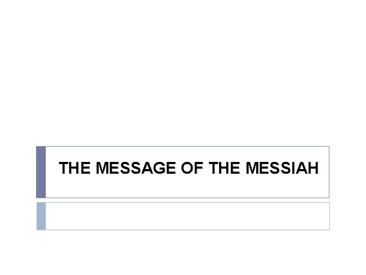 THE MESSAGE OF THE MESSIAH 