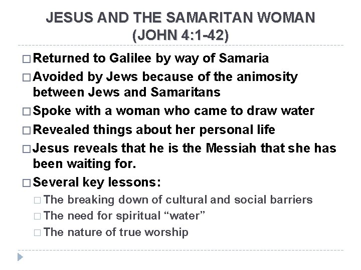 JESUS AND THE SAMARITAN WOMAN (JOHN 4: 1 -42) � Returned to Galilee by JESUS AND THE SAMARITAN WOMAN (JOHN 4: 1 -42) � Returned to Galilee by