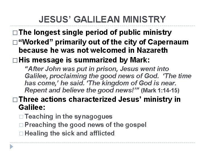 JESUS’ GALILEAN MINISTRY � The longest single period of public ministry � “Worked” primarily