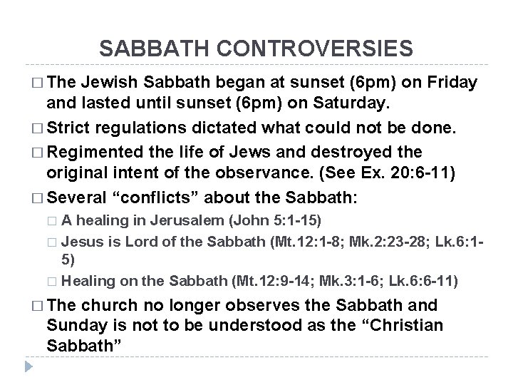 SABBATH CONTROVERSIES � The Jewish Sabbath began at sunset (6 pm) on Friday and