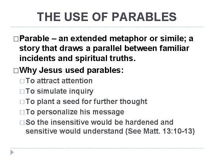 THE USE OF PARABLES �Parable – an extended metaphor or simile; a story that