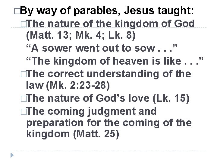 �By way of parables, Jesus taught: �The nature of the kingdom of God (Matt.