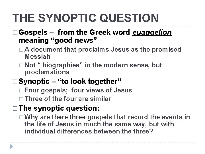 THE SYNOPTIC QUESTION � Gospels – from the Greek word euaggelion meaning “good news”