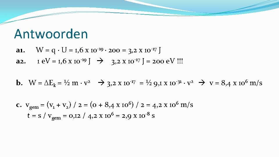 Antwoorden a 1. a 2. W = q U = 1, 6 x 10