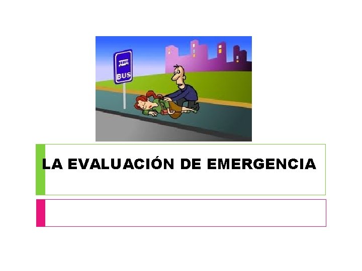 LA EVALUACIÓN DE EMERGENCIA 