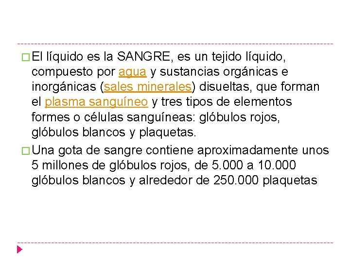 � El líquido es la SANGRE, es un tejido líquido, compuesto por agua y