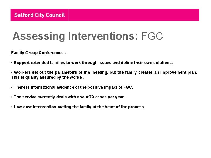 Assessing Interventions: FGC Family Group Conferences : - • Support extended families to work