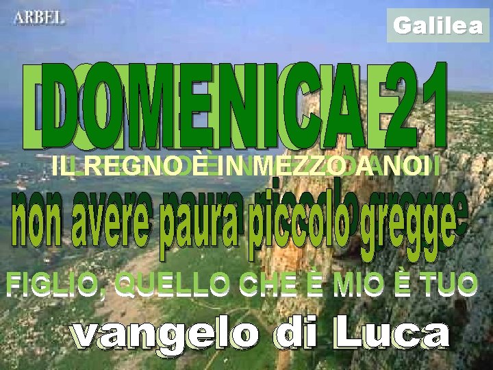 Galilea IL ILREGNOÈÈIN INMEZZOAANOI FIGLIO, QUELLO CHE È MIO È TUO 